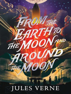 cover image of From the Earth to the Moon and Around the Moon